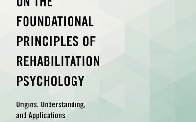 On the Foundational Principles of Rehabilitation Psychology: Origins, Understanding, and Applications (Academy of Rehabilitation Psychology Series)