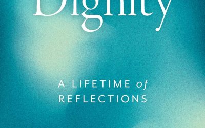 In Search of Dignity: A Lifetime of Reflections
