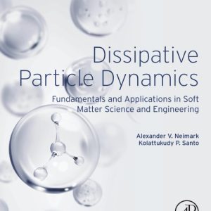 Dissipative Particle Dynamics: Fundamentals and Applications in Soft Matter Science and Engineering 1st Edition