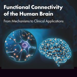 Functional Connectivity of the Human Brain: From Mechanisms to Clinical Applications 1st Edition