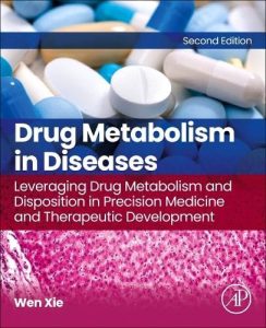 Drug Metabolism in Diseases: Leveraging Drug Metabolism and Disposition in Precision Medicine and Therapeutic Development 2nd Edition