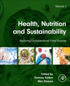 Health, Nutrition, and Sustainability: Exploring Unconventional Food Sources Volume 1 1st Edition