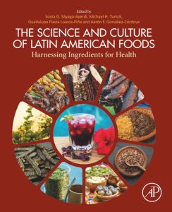 The Science and Culture of Latin American Foods: Harnessing Ingredients for Health 1st Edition