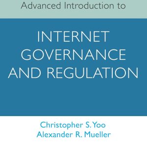 Advanced Introduction to Internet Governance and Regulation (Elgar Advanced Introductions series)