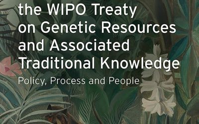 The Journey to the WIPO Treaty on Genetic Resources and Associated Traditional Knowledge: Policy, Process and People
