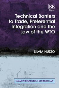 Technical Barriers to Trade, Preferential Integration and the Law of the WTO (Elgar International Economic Law series)