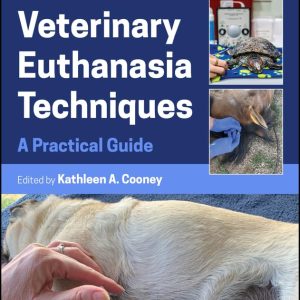 Veterinary Euthanasia Techniques: A Practical Guide 2nd Edition