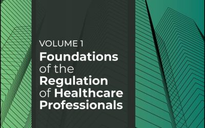 Foundations of the Regulation of Healthcare Professionals, Volume 1 (Principles and Processes for Regulating Healthcare Professionals) 1st Edition