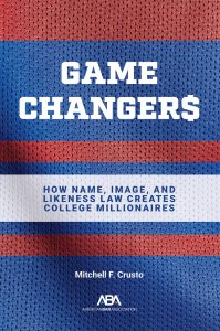 Game Changers How Name, Image, and Likeness Law Creates College Millionaires