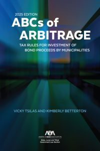 The ABCs of Arbitrage 2025 Edition Tax Rules for Investment of Bond Proceeds by Municipalities