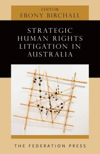 Strategic Human Rights Litigation in Australia 1st Edition