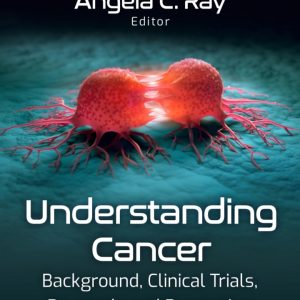 Understanding Cancer: Background, Clinical Trials, Research, and Prevention