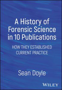 A History of Forensic Science in 10 Publications: How They Established Current Practice 1st Edition