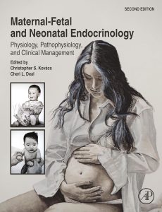 Maternal-Fetal and Neonatal Endocrinology : Physiology, Pathophysiology, and Clinical Management