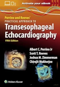 Perrino and Reeves’ Practical Approach to Transesophageal Echocardiography 5th Edition