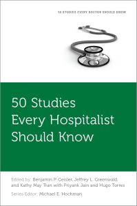 50 Studies Every Hospitalist Should Know (Fifty Studies Every Doctor Should Know)