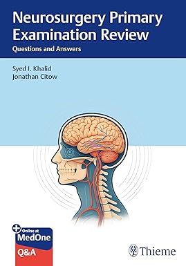 Neurosurgery Primary Examination Review: Questions and Answers Neurosurgery Primary Examination Review: Questions and Answers