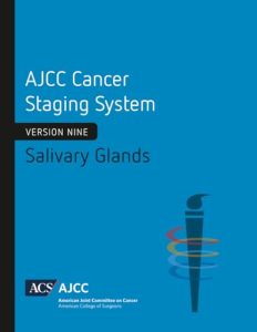 AJCC Cancer Staging System: Salivary Glands: Version 9 of the AJCC Cancer Staging System