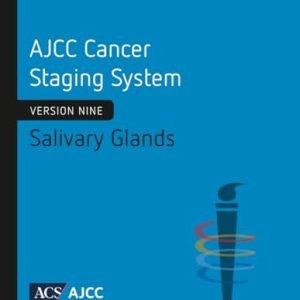 AJCC Cancer Staging System: Salivary Glands: Version 9 of the AJCC Cancer Staging System