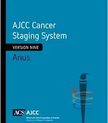 AJCC Cancer Staging System: Anus: Version 9 of the AJCC Cancer Staging System