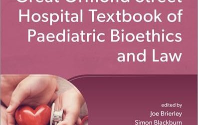 Great Ormond Street Hospital Textbook of Paediatric Bioethics and Law (Oxford Textbooks in Paediatrics)
