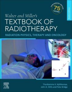 Walter and Miller’s Textbook of Radiotherapy: Radiation Physics, Therapy and Oncology, 9th edition