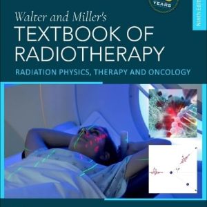Walter and Miller’s Textbook of Radiotherapy: Radiation Physics, Therapy and Oncology, 9th edition