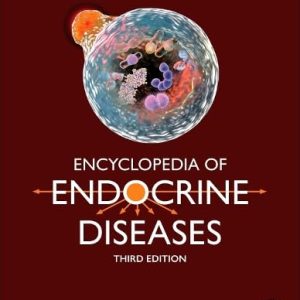 Encyclopedia of Endocrine Diseases, 5 Volumes Set, 3rd edition