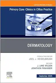 Dermatology, An Issue of Primary Care: Clinics in Office Practice (The Clinics: Internal Medicine, Volume 52-3)