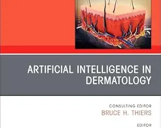 Artificial Intelligence in Dermatology, An Issue of Dermatologic Clinics (Volume 43-4) (The Clinics: Dermatology, Volume 43-4)