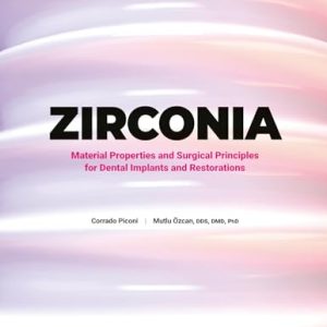 Zirconia: Material Properties and Surgical Principles for Dental Implants and Restorations