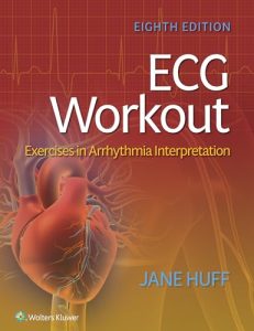 ECG Workout: Exercises in Arrhythmia Interpretation, 8th edition