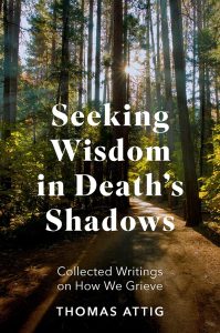 Seeking Wisdom in Death’s Shadows: Collected Writings on How We Grieve