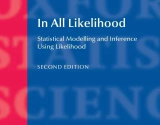 In All Likelihood: Statistical Modelling and Inference Using Likelihood (Oxford Statistical Science Series) 2nd Edition