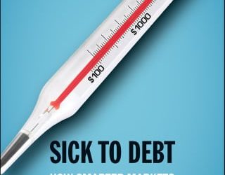 Sick to Debt : How Smarter Markets Lead to Better Care