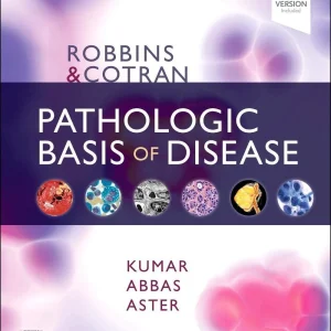 Robbins & Cotran Pathologic Basis of Disease (Robbins Pathology), 10th Edition
