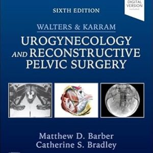 Walters & Karram Urogynecology and Reconstructive Pelvic Surgery, 6th Edition