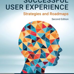 Successful User Experience: Strategies and Roadmaps 2nd Edition