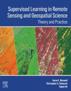 Supervised Learning in Remote Sensing and Geospatial Science 1st Edition