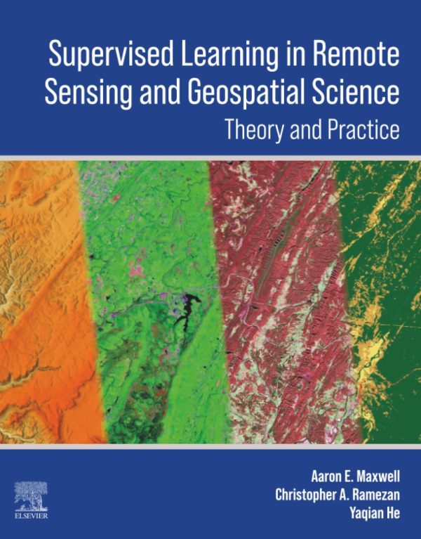 Supervised Learning in Remote Sensing and Geospatial Science 1st Edition