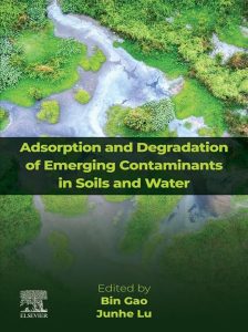 Adsorption and Degradation of Emerging Contaminants in Soils and Water 1st Edition