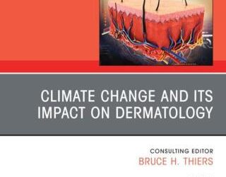 Climate Change and its Impact on Dermatology, An Issue of Dermatologic Clinics