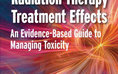 Radiation Therapy Treatment Effects An Evidence-based Guide to Managing Toxicity 2nd Edition