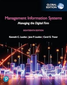 Management Information Systems: Managing the Digital Firm, Global Edition (Book), 18th Edition