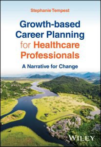 Growth-based Career Planning for Healthcare Professionals
A Narrative for Change 1st Edition