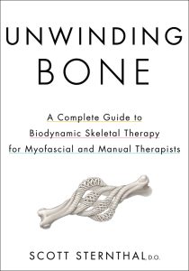 Unwinding Bone A Complete Guide to Biodynamic Skeletal Therapy for Myofascial and Manual Therapists 1st Edition