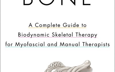 Unwinding Bone A Complete Guide to Biodynamic Skeletal Therapy for Myofascial and Manual Therapists 1st Edition
