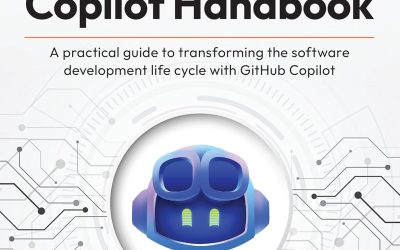 The GitHub Copilot Handbook: A practical guide to transforming the software development life cycle with GitHub Copilot