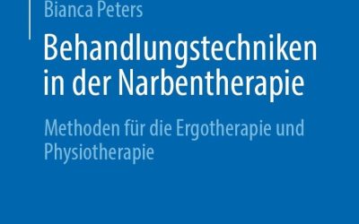 Behandlungstechniken in der Narbentherapie: Methoden für die Ergotherapie und Physiotherapie