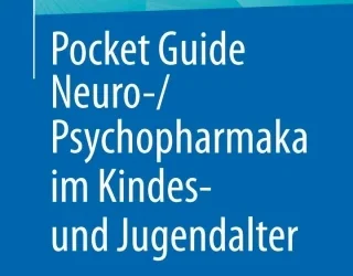 Pocket Guide Neuro-/Psychopharmaka im Kindes- und Jugendalter, 3rd Edition